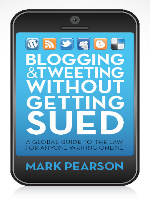 Title details for Blogging and Tweeting without Getting Sued by Mark Pearson - Available